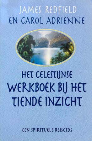 Het Celestijnse werkboek bij het Tiende Inzicht - James Redfield Het Celestijnse werkboek bij het Tiende Inzicht - James Redfield