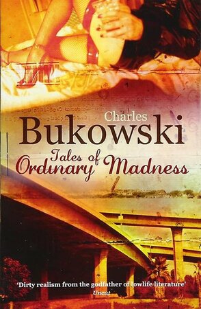 Tales of ordinary madness - Charles Bukowski