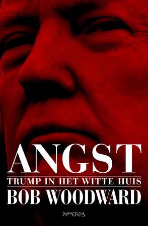 Angst - Trump in het Witte Huis - Bob Woodward Angst - Trump in het Witte Huis - Bob Woodward