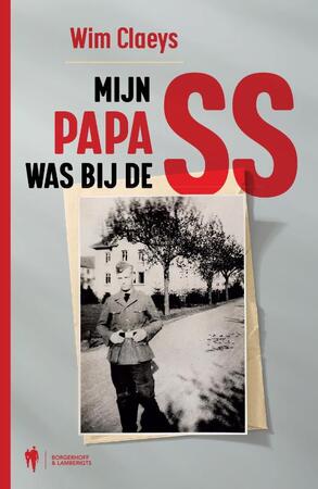 Mijn papa was bij de SS - Wim Claeys Mijn papa was bij de SS - Wim Claeys