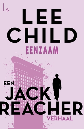 Eenzaam - Lee Child Eenzaam - Lee Child