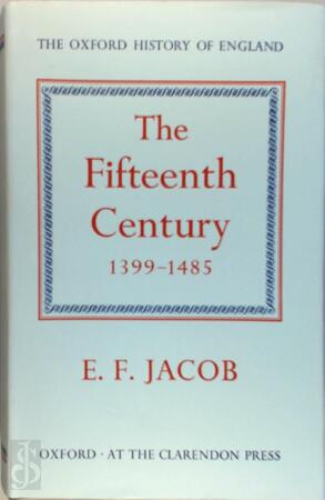 The Oxford History of England: The Fifteenth Century 1399 1485 - E.F. Jacob