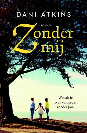 Zonder mij - Dani Atkins Zonder mij - Dani Atkins