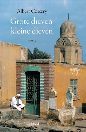 Grote dieven kleine dieven - Albert Cossery Grote dieven kleine dieven - Albert Cossery