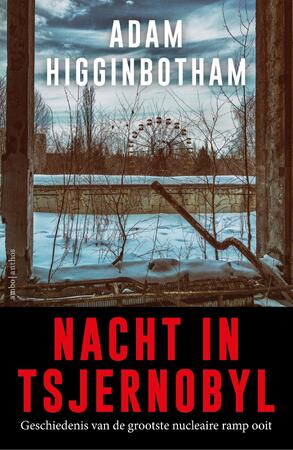 Nacht in Tsjernobyl - Adam Higginbotham Nacht in Tsjernobyl - Adam Higginbotham