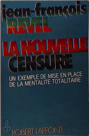 La nouvelle censure - Jean-François Revel La nouvelle censure - Jean-François Revel