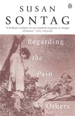 Regarding the pain of others - Susan Sontag Regarding the pain of others - Susan Sontag