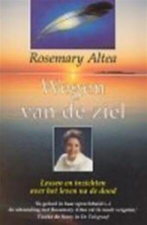 Wegen van de ziel - Rosemary Altea, Mireille Vroege Wegen van de ziel - Rosemary Altea, Mireille Vroege