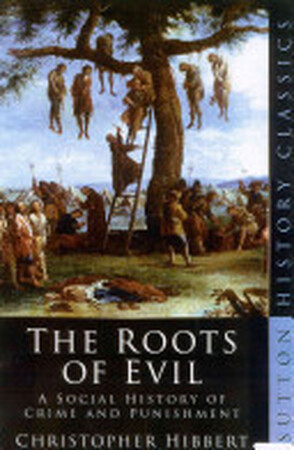 The Roots of Evil - Christopher Hibbert The Roots of Evil - Christopher Hibbert