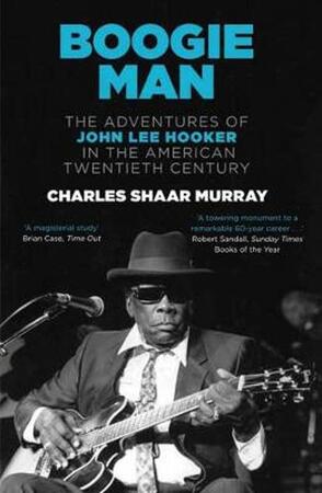 Boogie Man - Charles Shaar Murray Boogie Man - Charles Shaar Murray