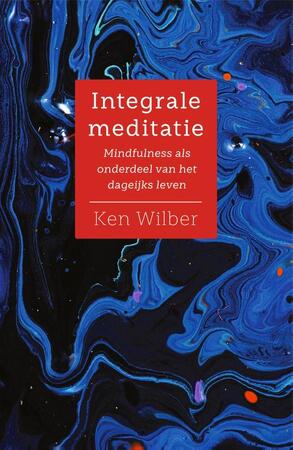 Integrale meditatie - Ken Wilber Integrale meditatie - Ken Wilber