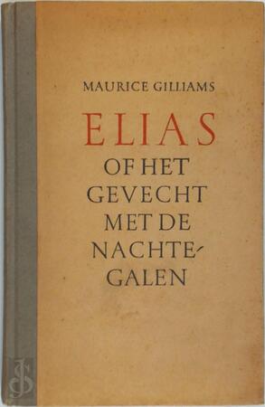 Elias of Het gevecht met de nachtegalen - Maurice Gilliams Elias of Het gevecht met de nachtegalen - Maurice Gilliams