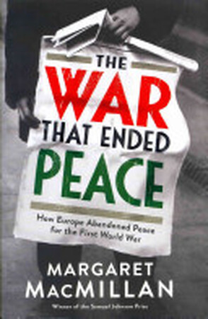 The War that Ended Peace - Margaret Macmillan