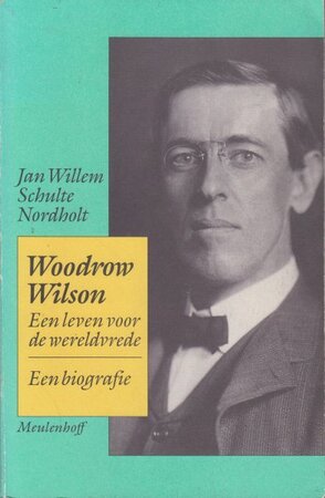 Woodrow Wilson - Jan Willem Schulte Nordholt Woodrow Wilson - Jan Willem Schulte Nordholt
