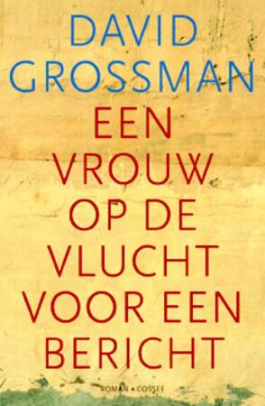 Een vrouw op de vlucht voor een bericht - David Grossman Een vrouw op de vlucht voor een bericht - David Grossman