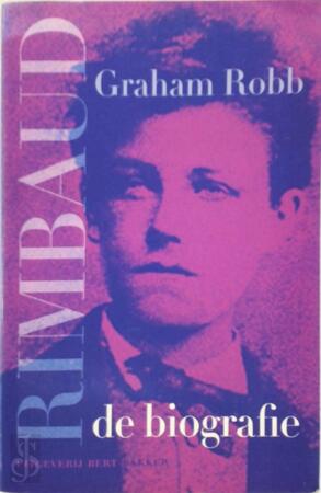 Rimbaud - Graham Robb, Han van der Vegt Rimbaud - Graham Robb, Han van der Vegt