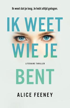 Ik weet wie je bent - Alice Feeney Ik weet wie je bent - Alice Feeney
