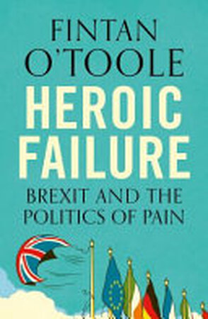 Heroic Failure - Fintan O'Toole