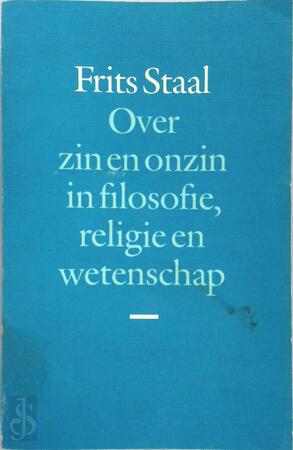 Over zin en onzin in filosofie, religie en wetenschap - Frits Staal Over zin en onzin in filosofie, religie en wetenschap - Frits Staal