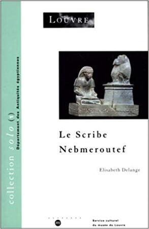 Le scribe Nebmeroutef - Elisabeth Delange, Musée Du Louvre. Département Des Antiquités Égyptiennes