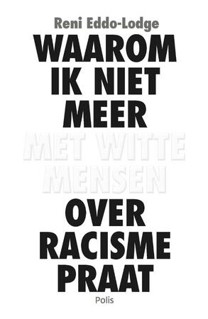 Waarom ik niet meer met witte mensen over racisme praat - Reni Eddo-Lodge Waarom ik niet meer met witte mensen over racisme praat - Reni Eddo-Lodge