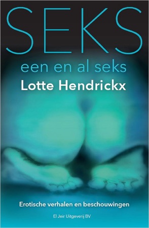 Seks, een en al seks - Lotte Hendrickx Seks, een en al seks - Lotte Hendrickx