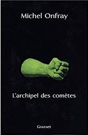 L'archipel des comètes - Michel Onfray