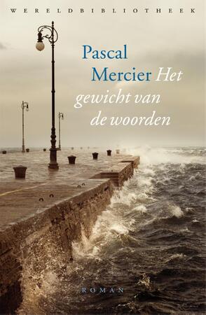 Het gewicht van de woorden - Pascal Mercier Het gewicht van de woorden - Pascal Mercier