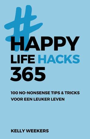 Happy lifehacks 365 - Kelly Weekers Happy lifehacks 365 - Kelly Weekers