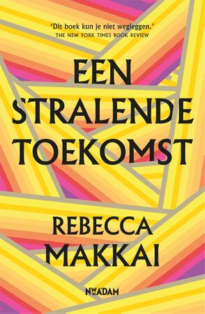 Een stralende toekomst - Rebecca Makkai Een stralende toekomst - Rebecca Makkai