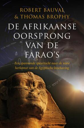 De Afrikaanse oorsprong van de farao's - Thomas Robert / Brophy Bauval De Afrikaanse oorsprong van de farao's - Thomas Robert / Brophy Bauval