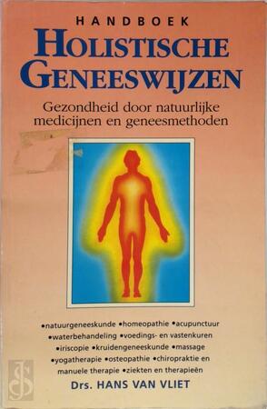Handboek holistische geneeswyzen - Hans van Vliet