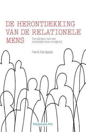 De herontdekking van de relationele mens - Henk Vandaele De herontdekking van de relationele mens - Henk Vandaele