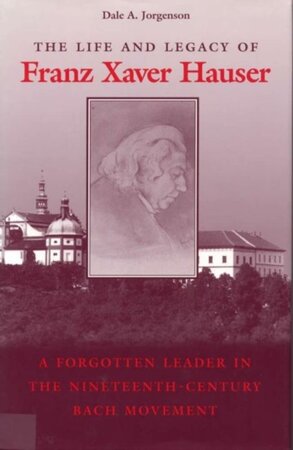 The Life and Legacy of Franz Xaver Hauser - Dale A. Jorgenson The Life and Legacy of Franz Xaver Hauser - Dale A. Jorgenson