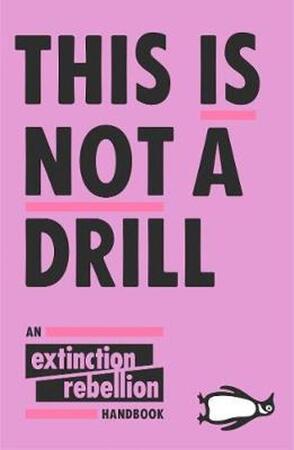 This Is Not a Drill - Extinction Rebellion This Is Not a Drill - Extinction Rebellion