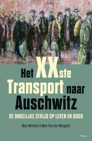 Het xxste transport naar Auschwitz - Marc Michiels, Mark Van den Wijngaert