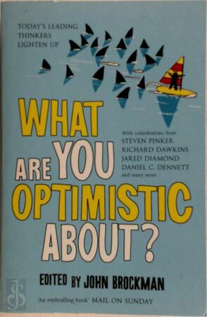 What Are You Optimistic About? - John Brockman