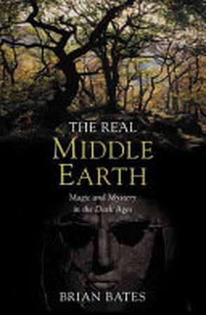 The Real Middle-earth - Brian Bates The Real Middle-earth - Brian Bates