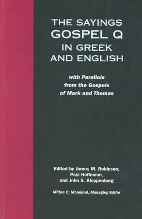 The Sayings Gospel Q in Greek and English - The Sayings Gospel Q in Greek and English -