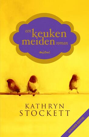 Een keukenmeidenroman - gouden editie - Kathryn Stockett Een keukenmeidenroman - gouden editie - Kathryn Stockett