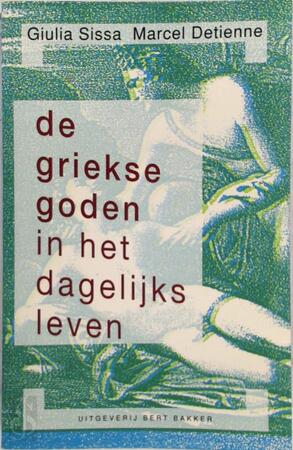 De Griekse goden in het dagelijks leven - Giulia Sissa, Marcel Detienne, Floor Borsboom De Griekse goden in het dagelijks leven - Giulia Sissa, Marcel Detienne, Floor Borsboom
