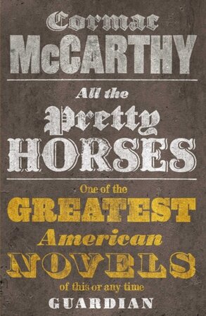 All the Pretty Horses - Cormac McCarthy All the Pretty Horses - Cormac McCarthy