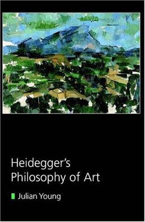 Heidegger's Philosophy of Art - Julian Young Heidegger's Philosophy of Art - Julian Young