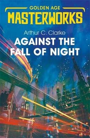 Against the Fall of Night - C Arthur Clarke