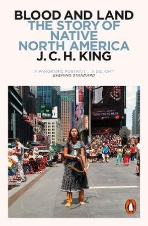 Blood and land: the story of native north america - J. C. H. King Blood and land: the story of native north america - J. C. H. King