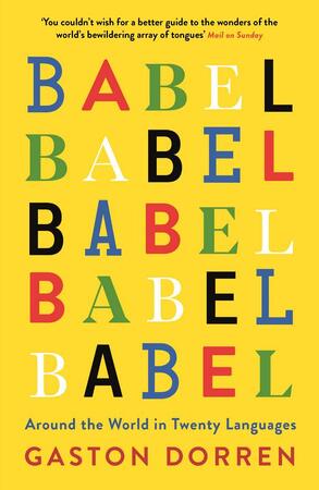 Babel: around the world in 20 languages - Gaston Dorren Babel: around the world in 20 languages - Gaston Dorren