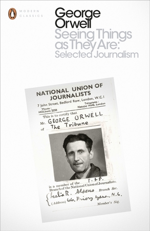 Seeing things as they are - george orwell Seeing things as they are - george orwell