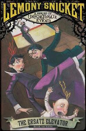Series of unfortunate events (06): the ersatz elevator - Lemony Snicket Series of unfortunate events (06): the ersatz elevator - Lemony Snicket