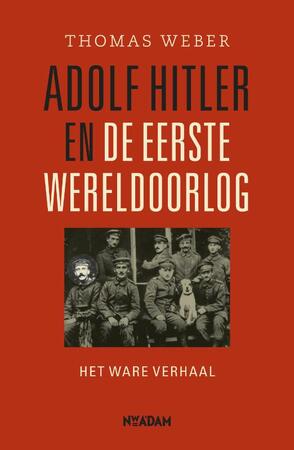 Adolf Hitler en de Eerste Wereldoorlog - T. Weber Adolf Hitler en de Eerste Wereldoorlog - T. Weber