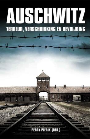 De bevrijding van Auschwitz Birkenau - Perry Pierik De bevrijding van Auschwitz Birkenau - Perry Pierik